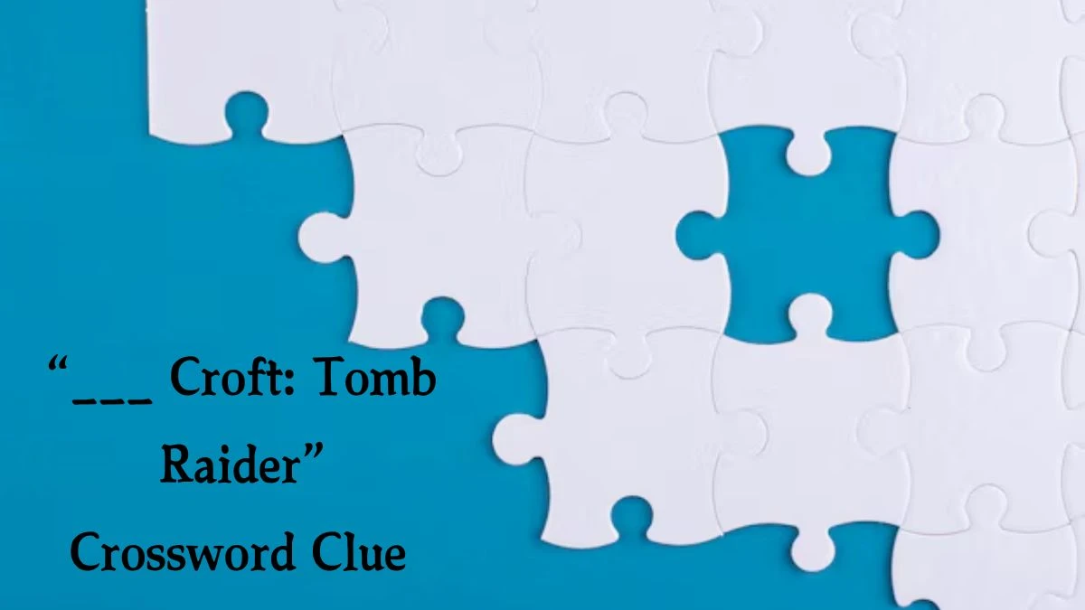 “___ Croft: Tomb Raider” Daily Themed Crossword Clue 4 letters Puzzle Answer from August 19, 2024