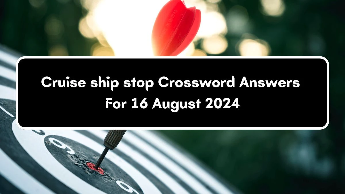 Cruise ship stop Daily Themed Crossword Clue Puzzle Answer from August 16, 2024