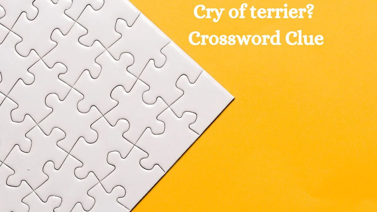 NYT Cry of terrier? Crossword Clue Puzzle Answer from August 08, 2024