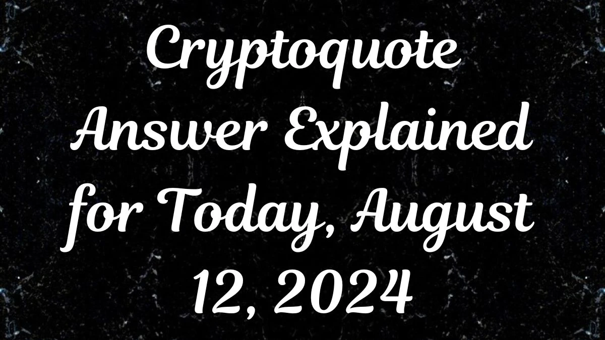 Cryptoquote Answer Explained for Today, August 12, 2024