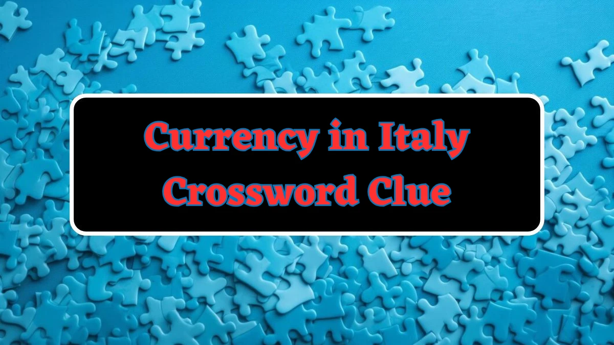 USA Today Currency in Italy Crossword Clue Puzzle Answer from August 06, 2024