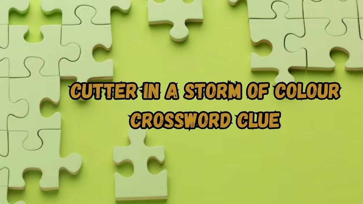 Cutter in a storm of colour Crossword Clue Puzzle Answer from August 30, 2024