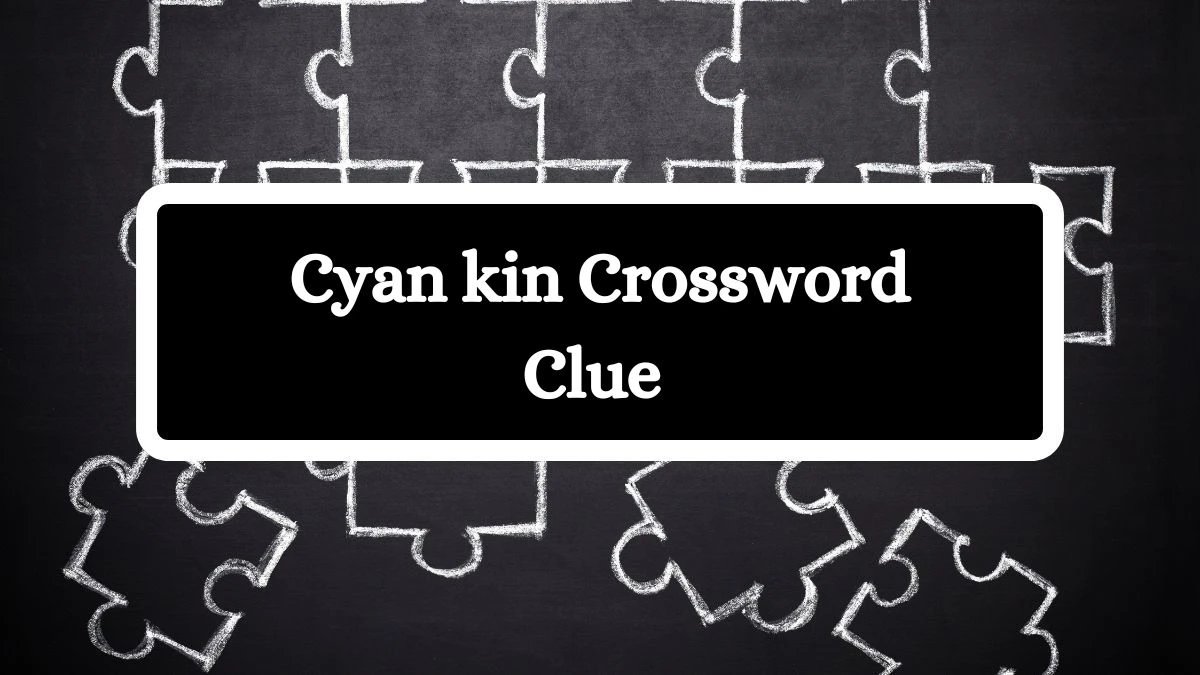 LA Times Cyan kin Crossword Clue Answers with 4 Letters from August 09, 2024