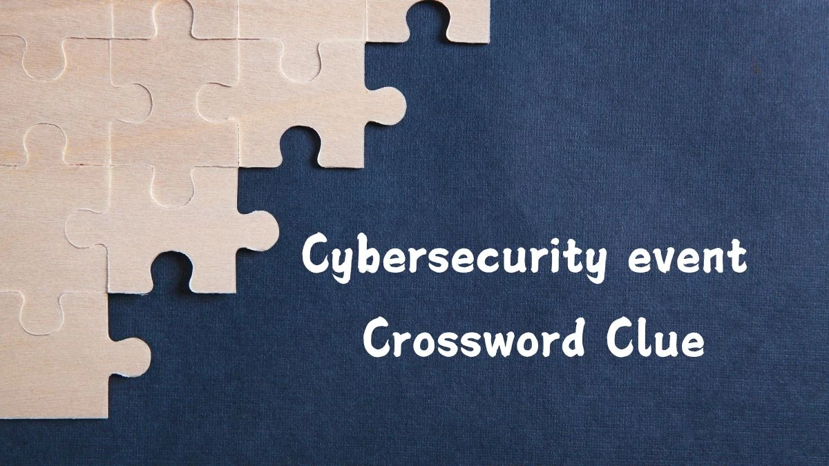 LA Times Cybersecurity event Crossword Puzzle Answer from August 02, 2024