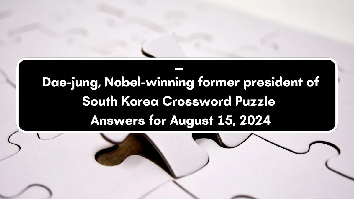 NYT ___ Dae-jung, Nobel-winning former president of South Korea Crossword Clue Puzzle Answer from August 15, 2024