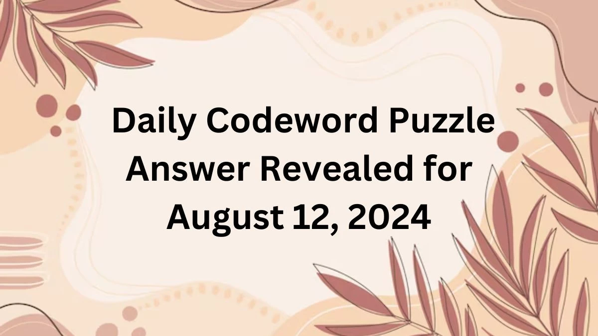 Daily Codeword Puzzle Answer Revealed for August 12, 2024