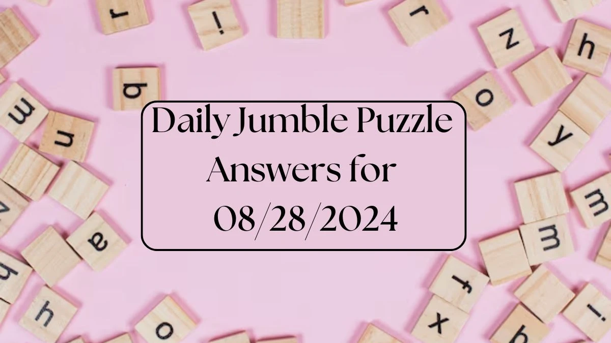 Daily Jumble Puzzle Answers for 08/28/2024