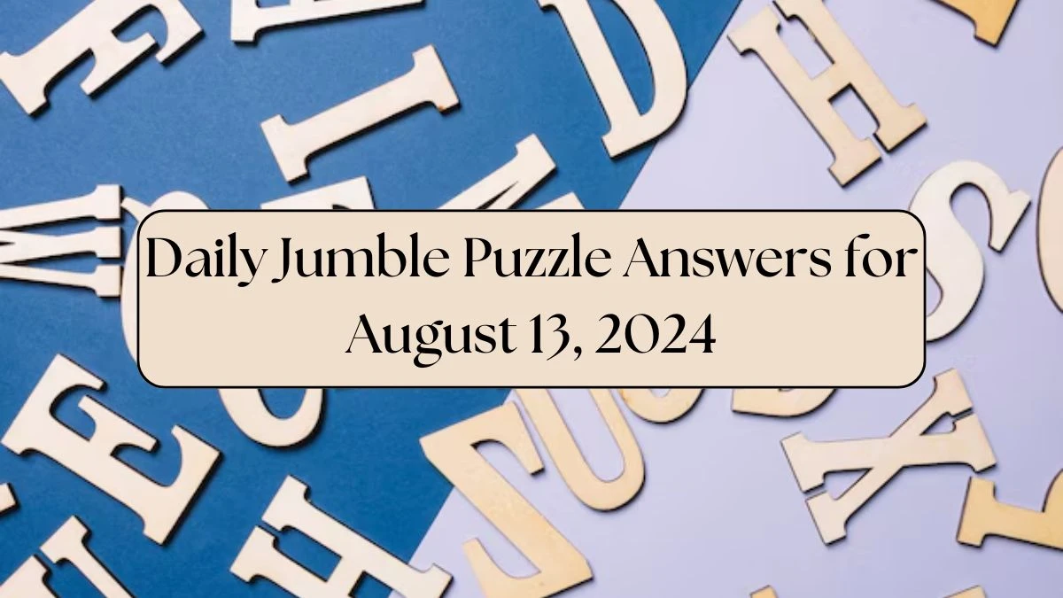 Daily Jumble Puzzle Answers for August 13, 2024