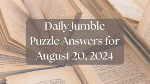 Daily Jumble Puzzle Answers for August 20, 2024