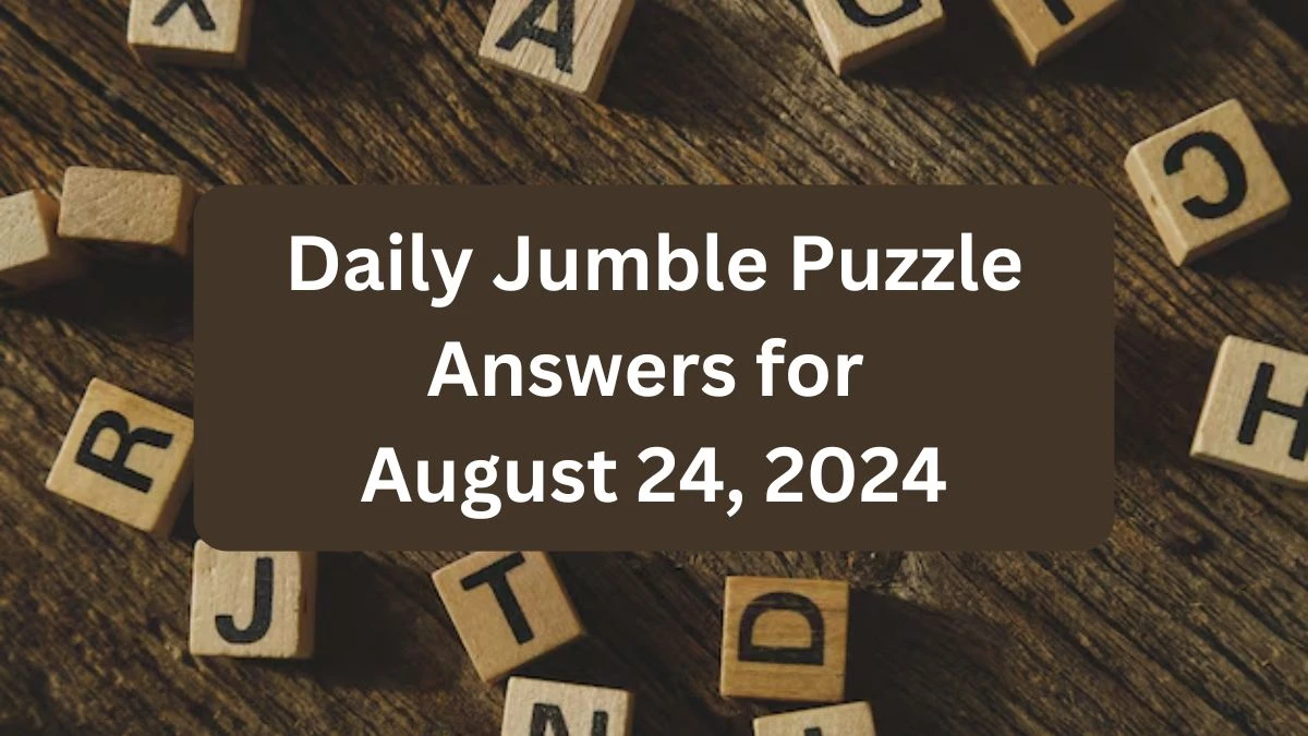 Daily Jumble Puzzle Answers for August 24, 2024