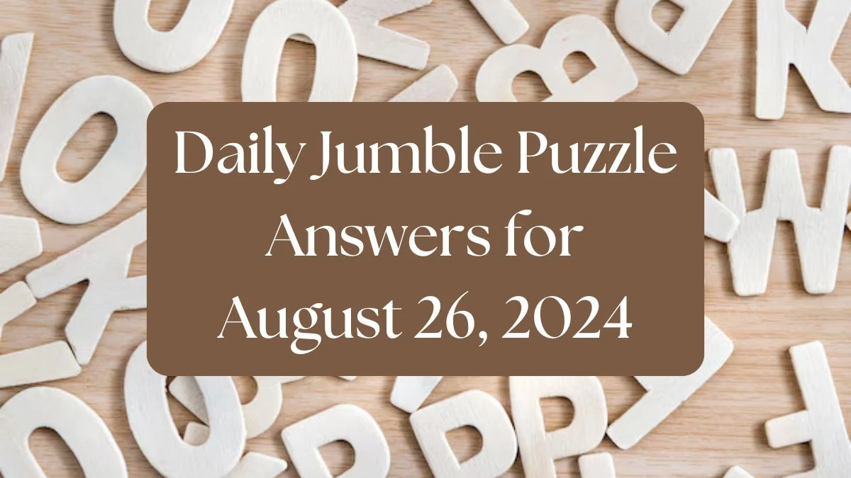 Daily Jumble Puzzle Answers for August 26, 2024