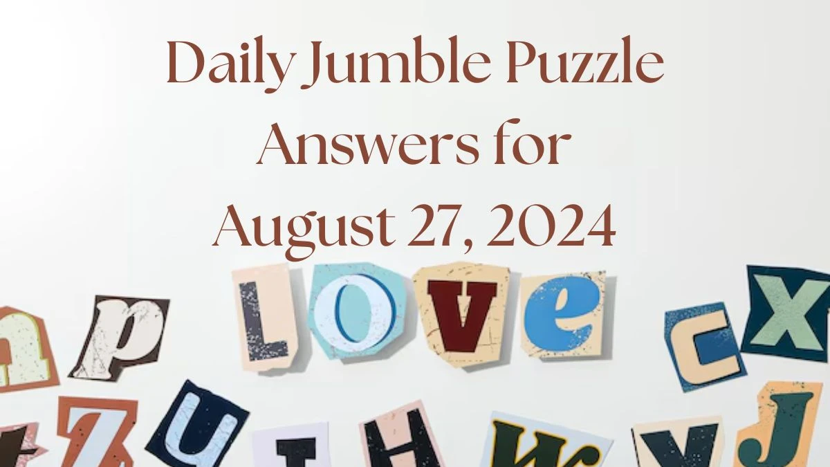 Daily Jumble Puzzle Answers for August 27, 2024