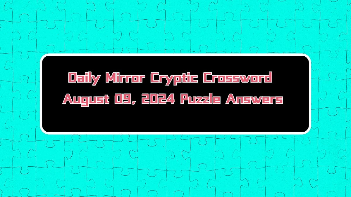 Daily Mirror Cryptic Crossword August 09, 2024 Puzzle Answers