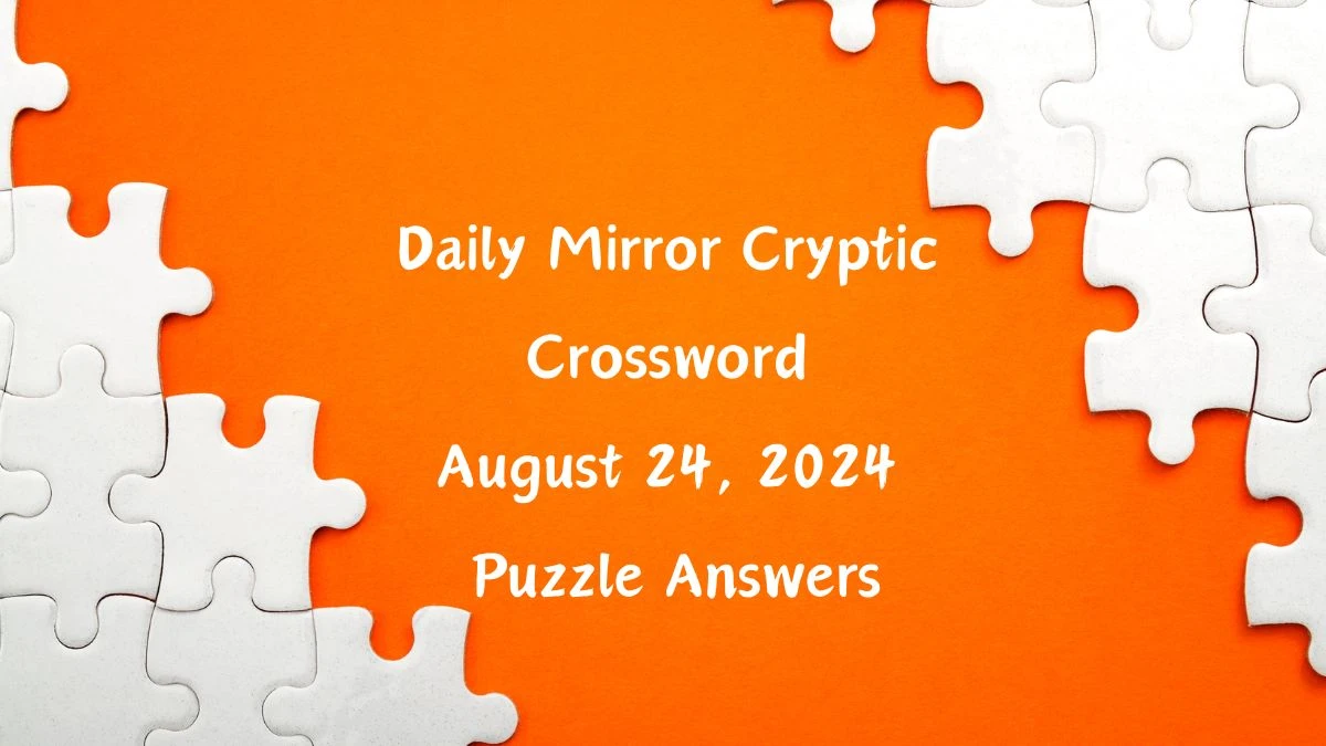 Daily Mirror Cryptic Crossword August 24, 2024 Puzzle Answers