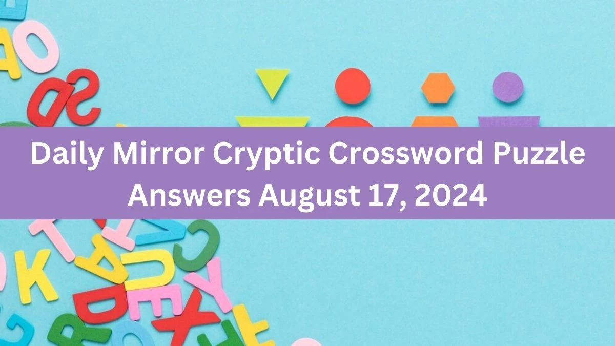 Daily Mirror Cryptic Crossword Puzzle Answers August 17, 2024