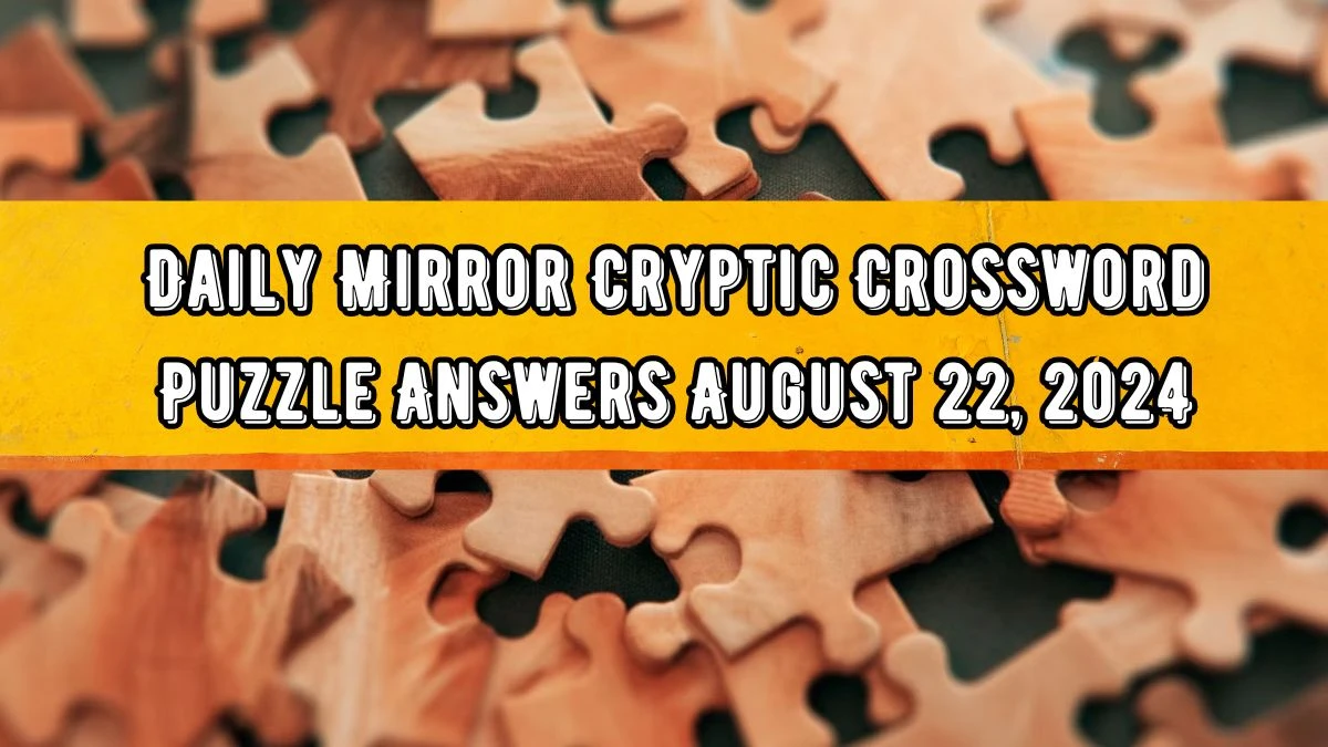 Daily Mirror Cryptic Crossword Puzzle Answers August 22, 2024