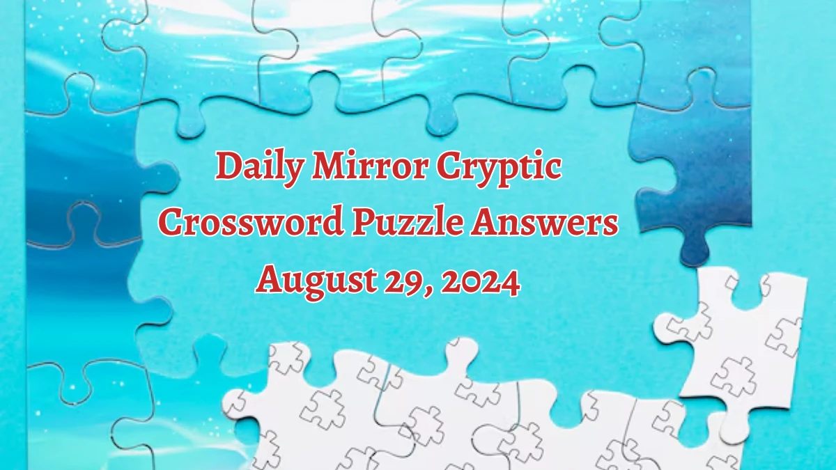 Daily Mirror Cryptic Crossword Puzzle Answers August 29, 2024