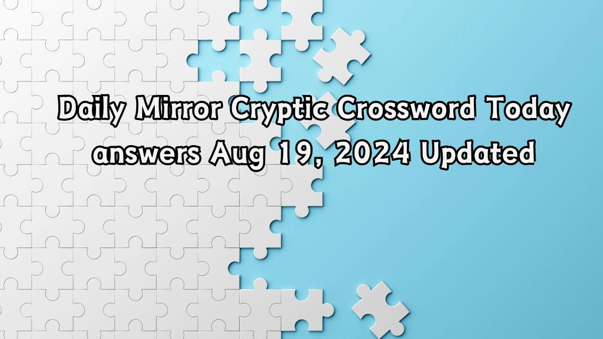 Daily Mirror Cryptic Crossword Today answers Aug 19, 2024 Updated