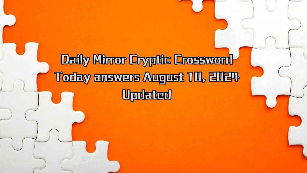 Daily Mirror Cryptic Crossword Today answers August 10, 2024 Updated