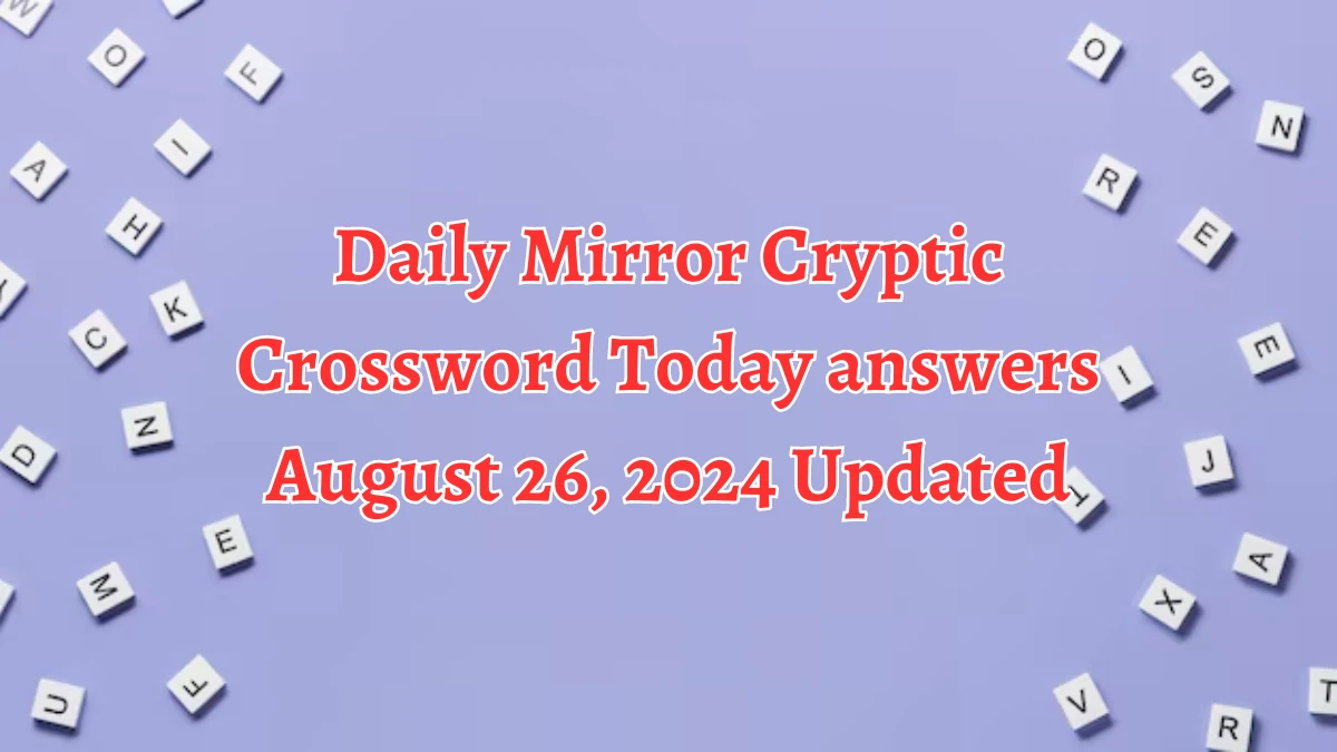 Daily Mirror Cryptic Crossword Today answers August 26, 2024 Updated