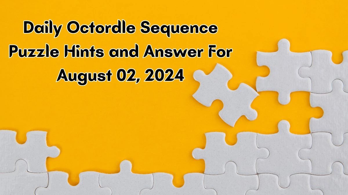 Daily Octordle Sequence Puzzle Hints and Answer For August 02, 2024