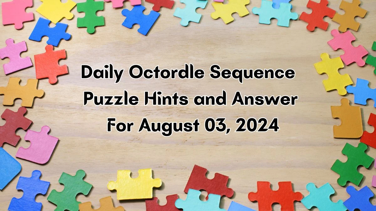 Daily Octordle Sequence Puzzle Hints and Answer For August 03, 2024