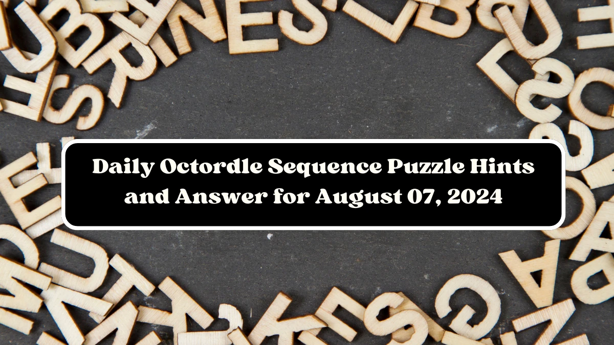 Daily Octordle Sequence Puzzle Hints and Answer for August 07, 2024