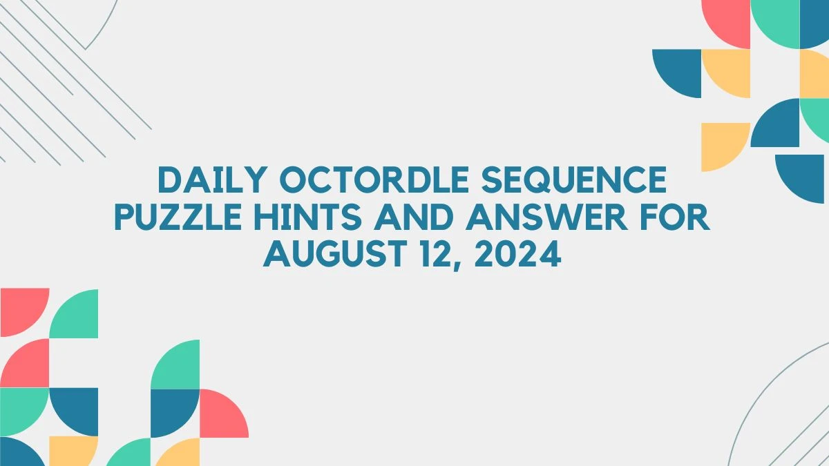 Daily Octordle Sequence Puzzle Hints and Answer for August 12, 2024