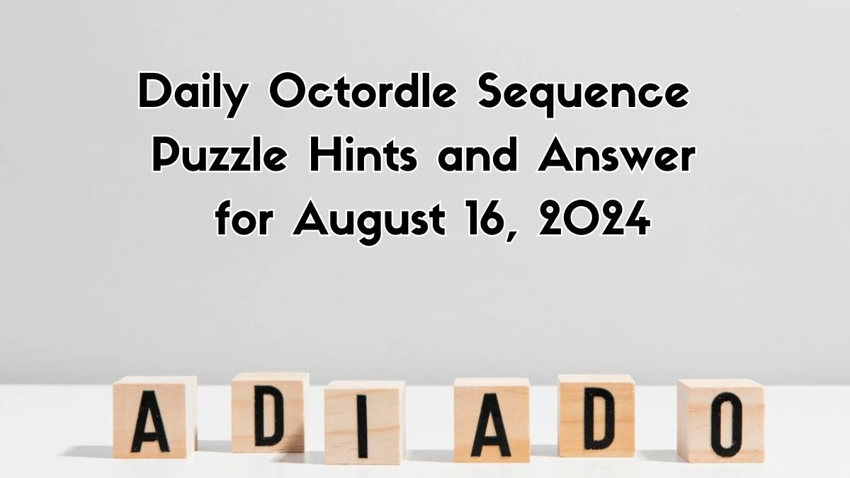 Daily Octordle Sequence Puzzle Hints and Answer Today August 16, 2024