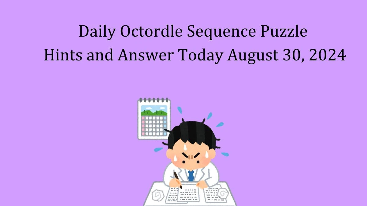 Daily Octordle Sequence Puzzle Hints and Answer Today August 30, 2024