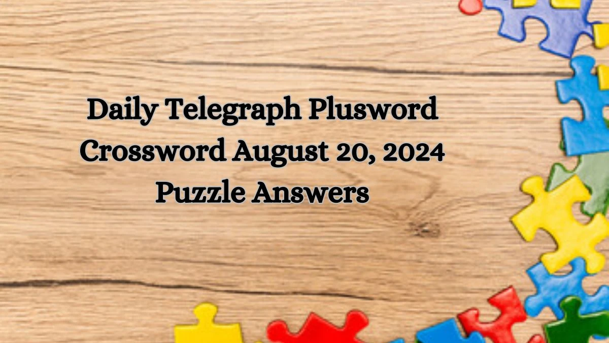 Daily Telegraph Plusword Crossword August 20, 2024 Puzzle Answers