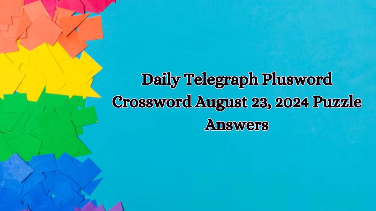 Daily Telegraph Plusword Crossword August 23, 2024 Puzzle Answers