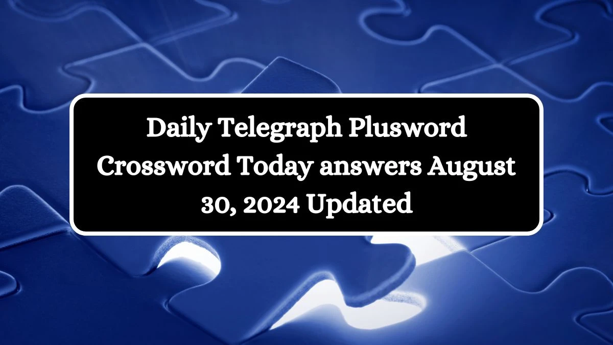 Daily Telegraph Plusword Crossword Today answers August 30, 2024 Updated