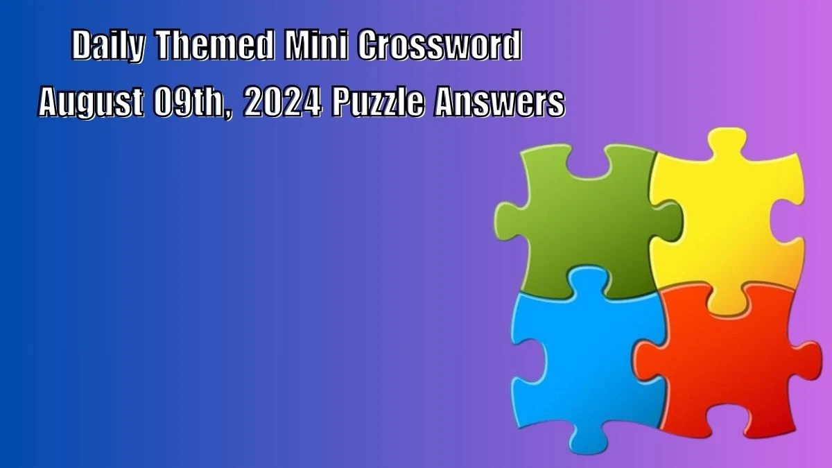 Daily Themed Mini Crossword August 09th, 2024 Puzzle Answers