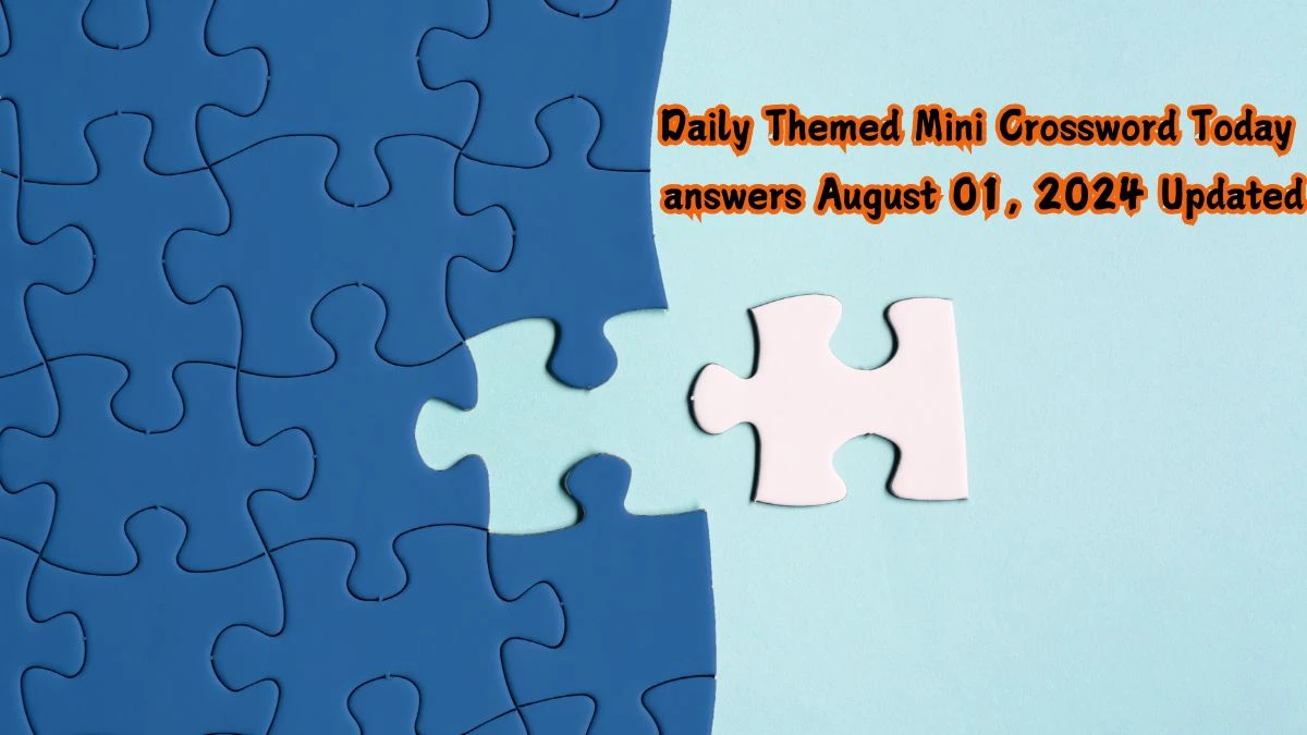 Daily Themed Mini Crossword Today answers August 01, 2024 Updated