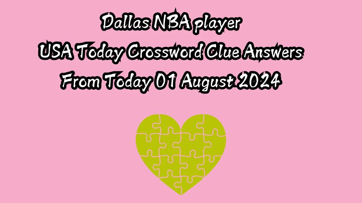 USA Today Dallas NBA player Crossword Clue Puzzle Answer from August 01, 2024