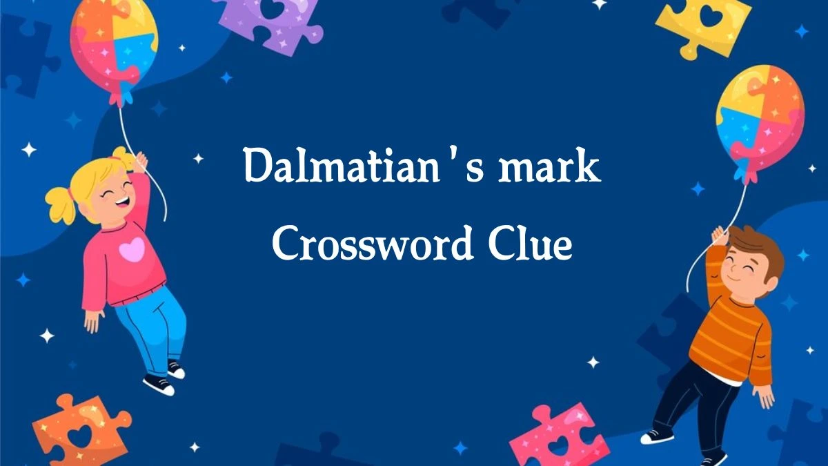 Dalmatian's mark Daily Themed Crossword Clue Puzzle Answer from August 16, 2024