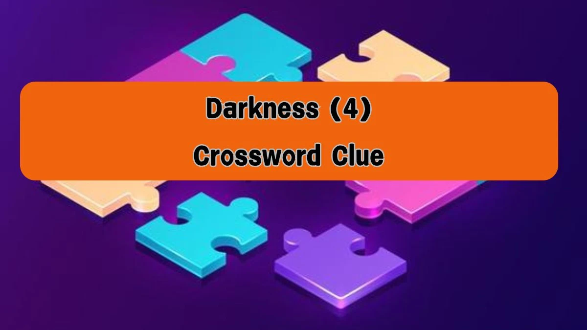 NYT Darkness (4) Crossword Clue Puzzle Answer from August 08, 2024