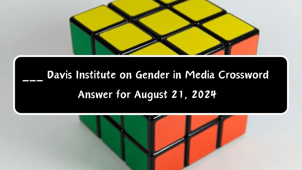 USA Today ___ Davis Institute on Gender in Media Crossword Clue Puzzle Answer from August 21, 2024