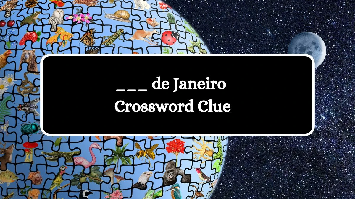 ___ de Janeiro Universal Crossword Clue Puzzle Answer from August 07, 2024