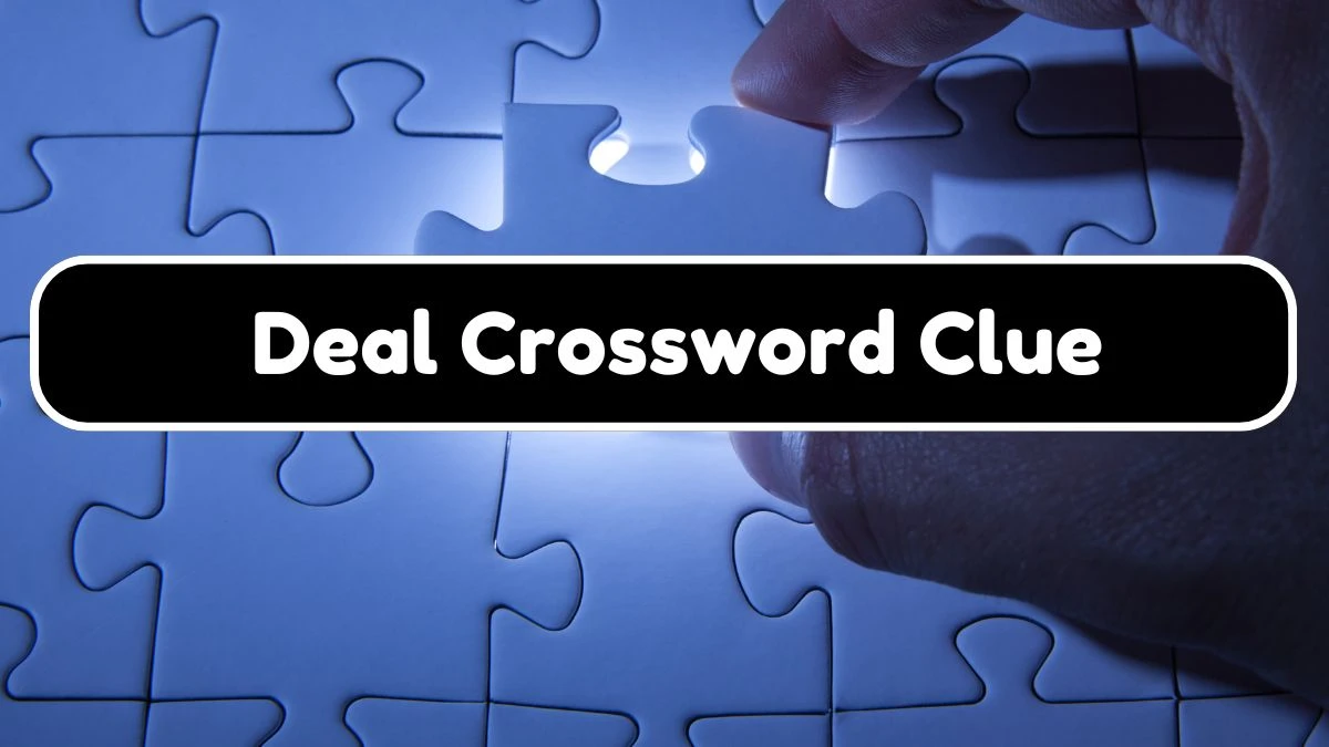 Deal NYT Crossword Clue Puzzle Answer on August 03, 2024