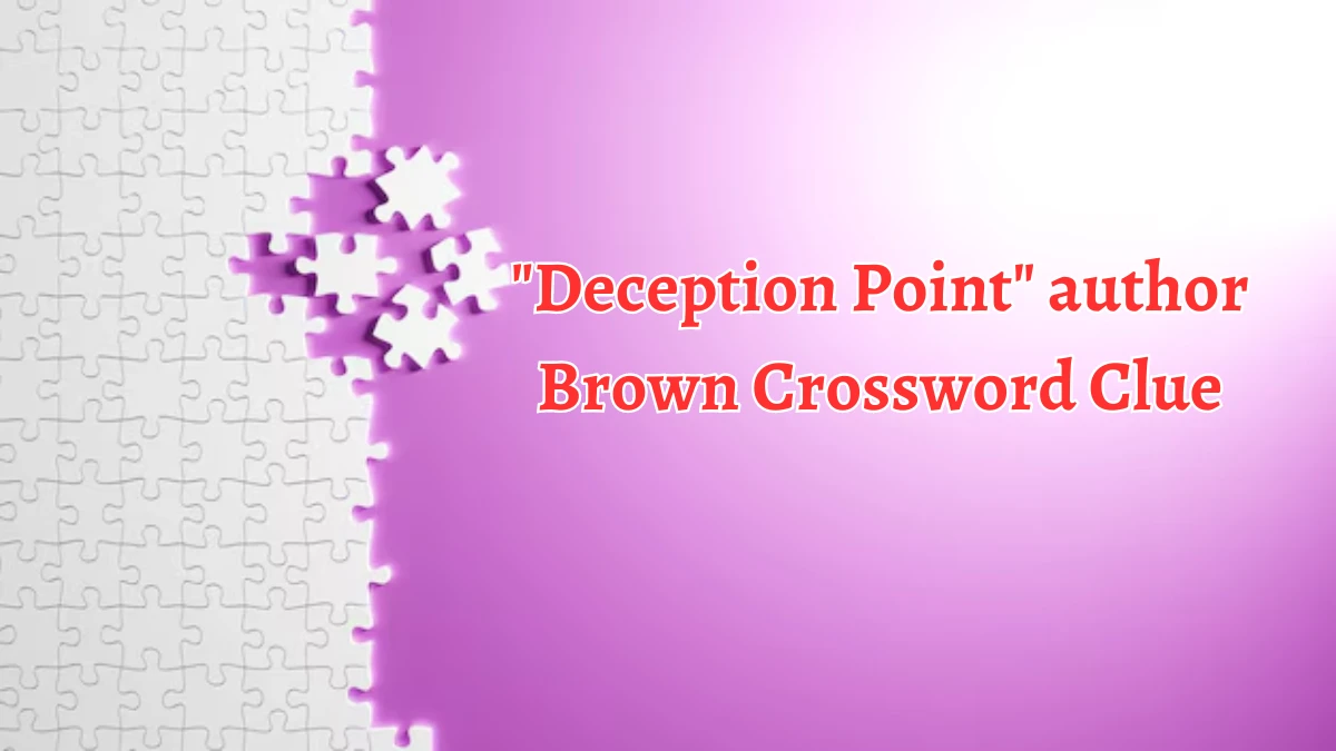 Deception Point author Brown Daily Themed Crossword Clue Puzzle Answer from August 22, 2024