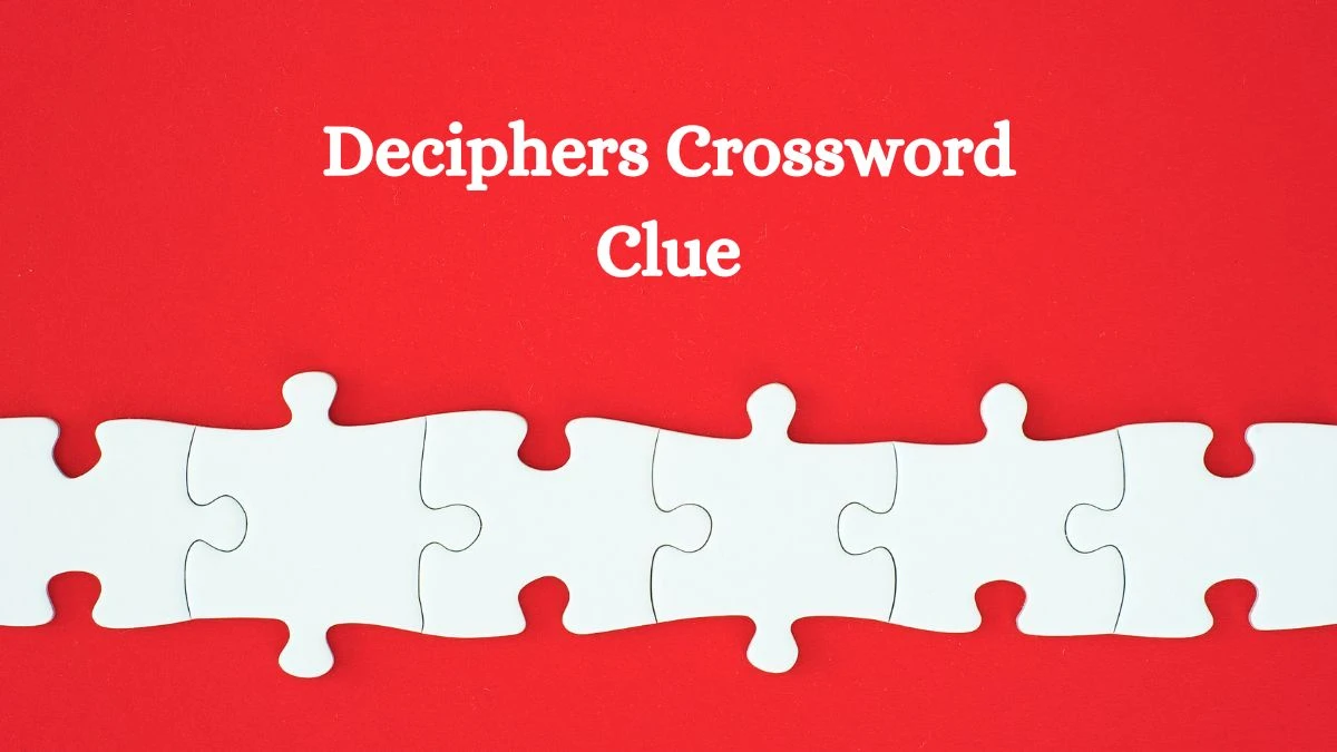 Deciphers Irish Daily Mail Quick Crossword Clue Puzzle Answer from September 01, 2024