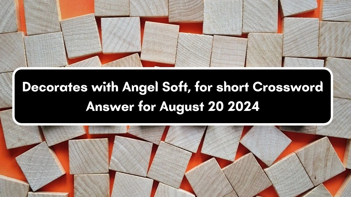 USA Today Decorates with Angel Soft, for short Crossword Clue Puzzle Answer from August 20, 2024