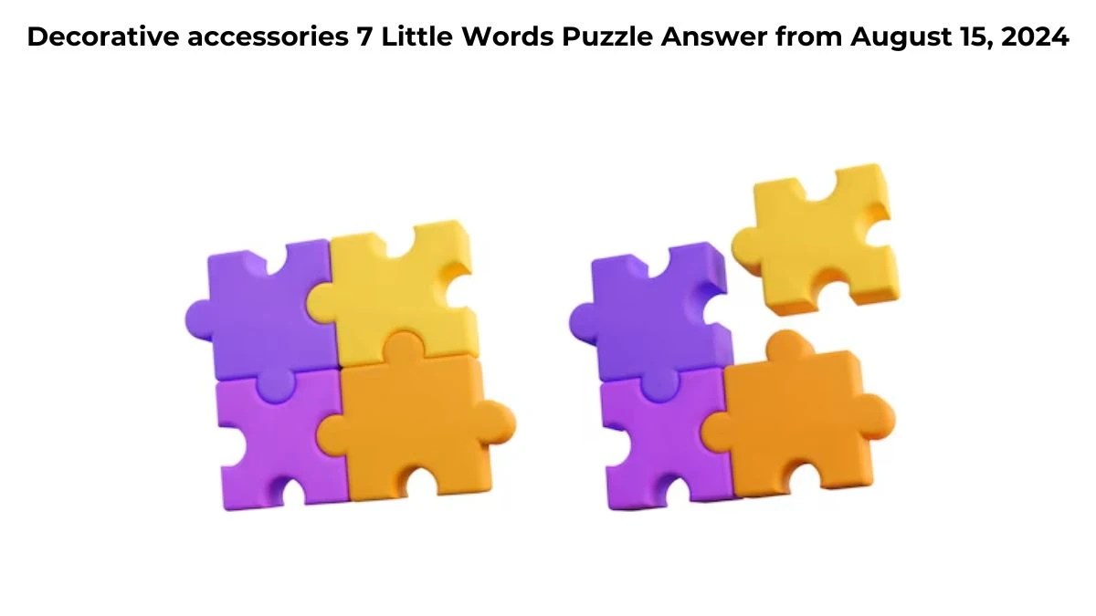 Decorative accessories 7 Little Words Puzzle Answer from August 15, 2024