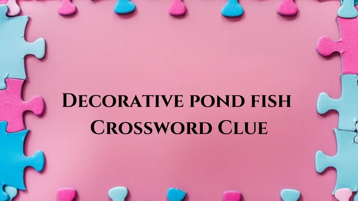 Decorative pond fish Daily Themed Crossword Clue Puzzle Answer from August 02, 2024