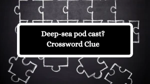 LA Times Deep-sea pod cast? Crossword Clue Answers with 9 Letters from August 10, 2024