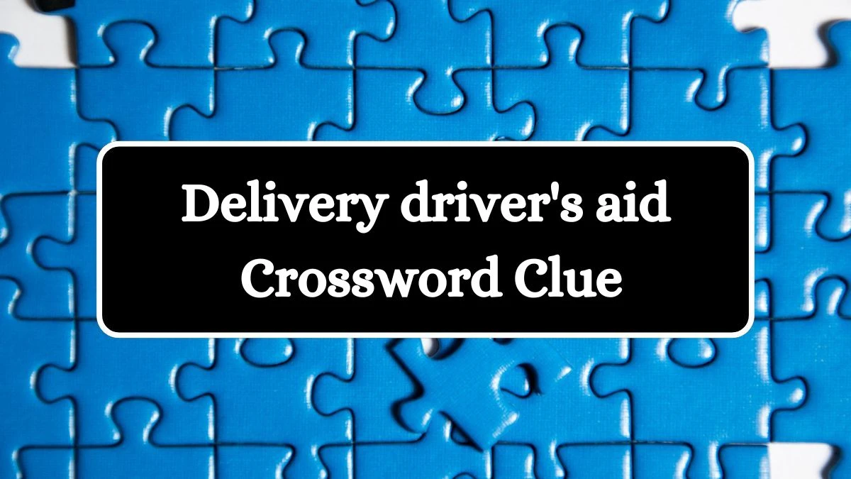 USA Today Delivery driver's aid Crossword Clue Puzzle Answer from August 02, 2024