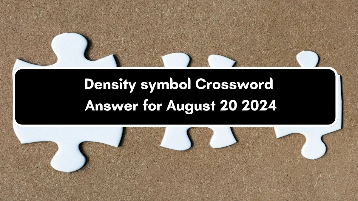 Density symbol Daily Themed Crossword Clue Puzzle Answer from August 20, 2024