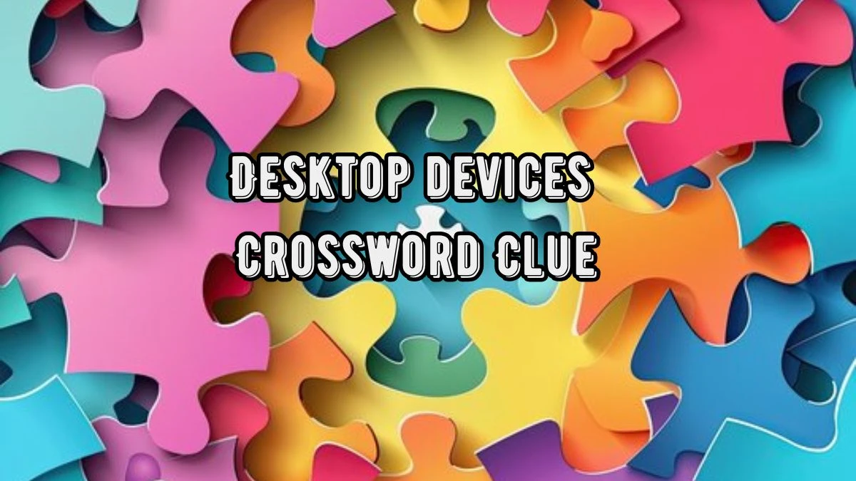 Desktop devices Universal Crossword Clue Puzzle Answer from August 22, 2024